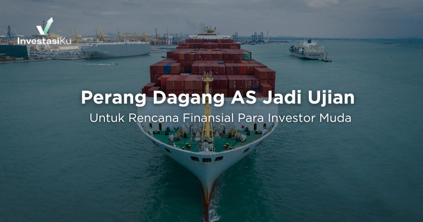 Perang Dagang AS Jadi Ujian Untuk Rencana Finansial Para Investor Muda